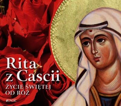 Rita z Cascii Życie świętej od róż. Autor: ks. Zbigniew Sobolewski. SmakLiter.pl Okładka książki Rita z Cascii Życie świętej od róż