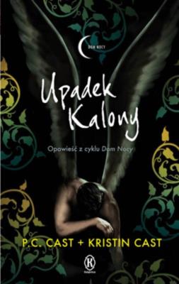 Seria Dom nocy 4. Upadek Kalony. Autor: P.C. Cast + Kristin Cast. SmakLiter.pl Okładka książki Seria Dom nocy 4. Upadek Kalony