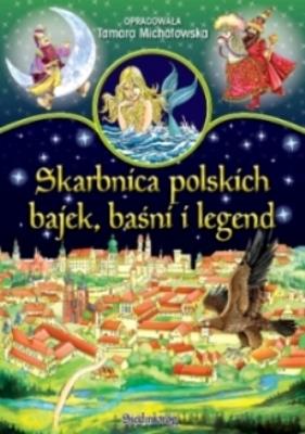Skarbnica Polskich Bajek Baśni I Legend. Autor: Michałowska Tamara. SmakLiter.pl Okładka książki Skarbnica Polskich Bajek Baśni I Legend