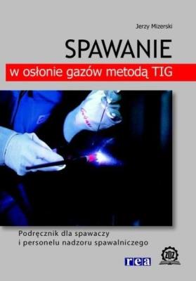 Okładka książki Spawanie w osłonie gazów metodą TIG w.2014