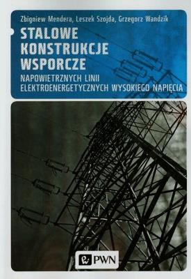Okładka książki Stalowe konstrukcje wsporcze napowietrznych linii elektroenergetycznych wysokiego napięcia