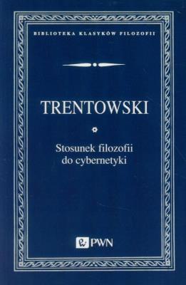 Stosunek filozofii do cybernetyki. Autor: Trentowski Bronisław Ferdynand. SmakLiter.pl Okładka książki Stosunek filozofii do cybernetyki