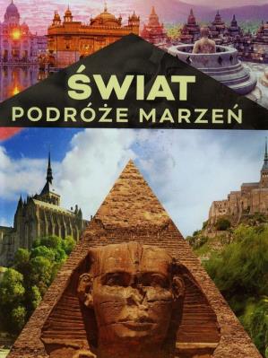 Świat. Podróże marzeń. Autor: Aleksander Kaźmierski  (red. merytoryczny), Jończyk Ryszard. SmakLiter.pl Okładka książki Świat. Podróże marzeń