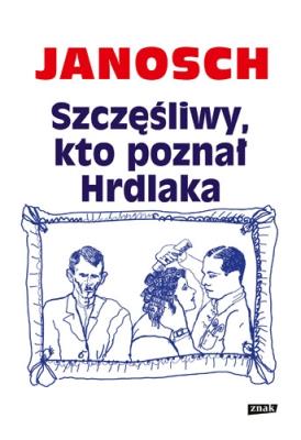 Szczęśliwy kto poznał hrdlaka. Autor: Janosch. SmakLiter.pl Okładka książki Szczęśliwy kto poznał hrdlaka