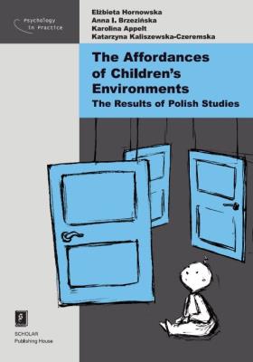 The Affordances of Children’s Environments. Autor: Hornowska Elżbieta, Brzezińska Anna, Appelt Karolina, Kaliszewska-Czeremska Katarzyna. SmakLiter.pl Okładka książki The Affordances of Children’s Environments
