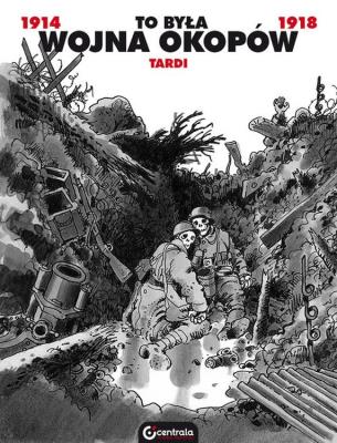 To była wojna okopów. Autor: Tardi Jacques. SmakLiter.pl Okładka książki To była wojna okopów