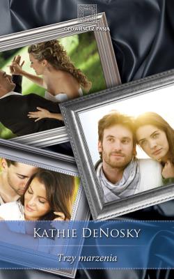 Trzy marzenia. Autor: DeNosky Kathie. SmakLiter.pl Okładka książki Trzy marzenia