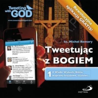 Tweetując z Bogiem. Tom 1. Autor: ks. Michel Remery. SmakLiter.pl Okładka książki Tweetując z Bogiem. Tom 1