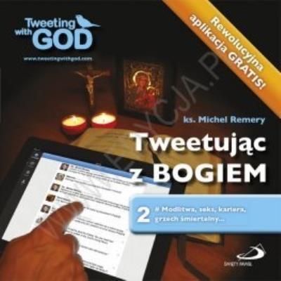 Tweetując z Bogiem. Tom 2. Autor: ks. Michel Remery. SmakLiter.pl Okładka książki Tweetując z Bogiem. Tom 2