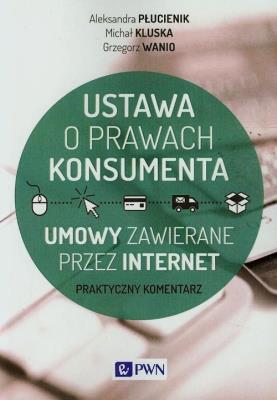 Ustawa o prawach konsumenta. Autor: Płucienik Aleksandra, Kluska Michał, Wanio Grzegorz. SmakLiter.pl Okładka książki Ustawa o prawach konsumenta