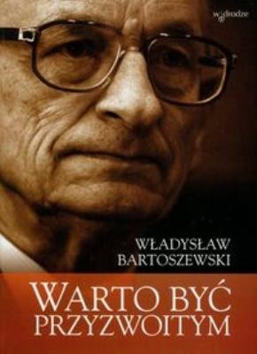 Warto Być Przyzwoitym. Autor: Władysław Bartoszewski. SmakLiter.pl Okładka książki Warto Być Przyzwoitym