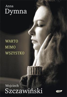 Warto mimo wszystko. Autor: Wojciech Szczawiński. SmakLiter.pl Okładka książki Warto mimo wszystko