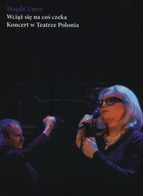 Wciąż się na coś czeka - Magda Umer DVD. Autor: Magda Umer. SmakLiter.pl Okładka książki Wciąż się na coś czeka - Magda Umer DVD