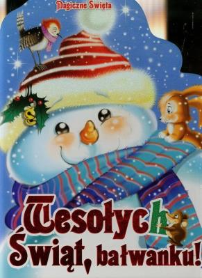 Wesołych Świąt Bałwanku. Autor: Opracowanie zbiorowe. SmakLiter.pl Okładka książki Wesołych Świąt Bałwanku