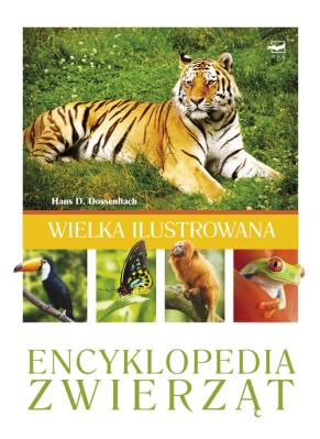 Wielka ilustrowana encyklopedia zwierząt. Autor: Dossenbach Hans D.. SmakLiter.pl Okładka książki Wielka ilustrowana encyklopedia zwierząt