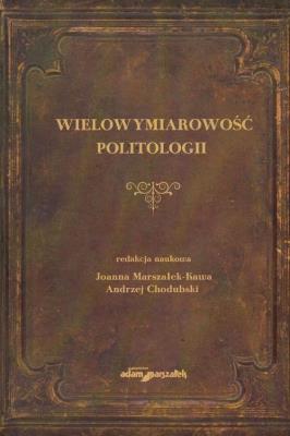 Wielowymiarowość politologii. Autor: Joanna Marszałek-Kawa (red.), Andrzej Chodubski. SmakLiter.pl Okładka książki Wielowymiarowość politologii