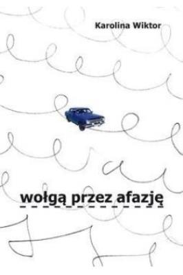 Wołgą przez Afazję. Autor: Wiktor Karolina. SmakLiter.pl Okładka książki Wołgą przez Afazję