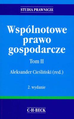 Wspólnotowe prawo gospodarcze t.2. Autor: red. Aleksander Cieśliński. SmakLiter.pl Okładka książki Wspólnotowe prawo gospodarcze t.2