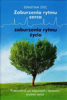 Zaburzenia rytmu serca zaburzenia rytmu życia. Autor: Kostecki Sebastian. SmakLiter.pl Okładka książki Zaburzenia rytmu serca zaburzenia rytmu życia