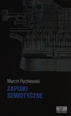 Zapiski semiotyczne - Marcin Rychlewski. Autor: Rychlewski Marcin. SmakLiter.pl Okładka książki Zapiski semiotyczne - Marcin Rychlewski