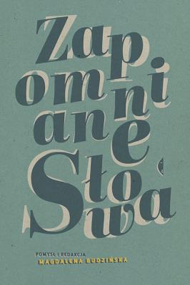 Zapomniane słowa. Autor: Magdalena Budzińska (red.). SmakLiter.pl Okładka książki Zapomniane słowa