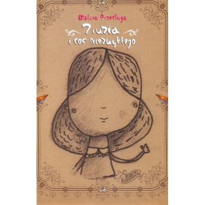 Ziuzia i coś niezwykłego. Autor: Prześluga Malina. SmakLiter.pl Okładka książki Ziuzia i coś niezwykłego