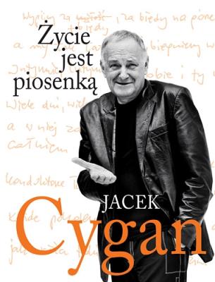 Życie jest piosenką. Autor: Jacek Cygan. SmakLiter.pl Okładka książki Życie jest piosenką