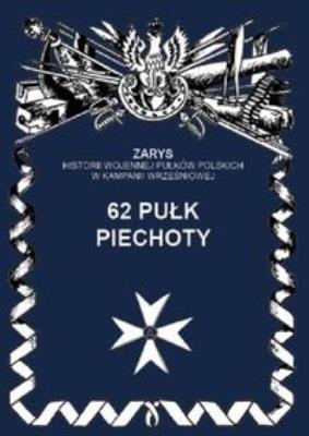 62 pułk piechoty. Autor: Dymek Przemysław. SmakLiter.pl Okładka książki 62 pułk piechoty