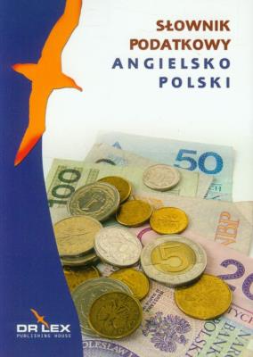 Angielsko-polski słownik podatkowy. Autor: Kapusta Piotr. SmakLiter.pl Okładka książki Angielsko-polski słownik podatkowy