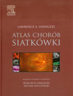 Atlas chorób siatkówki. Autor: Yannuzzi Lawrence A.. SmakLiter.pl Okładka książki Atlas chorób siatkówki