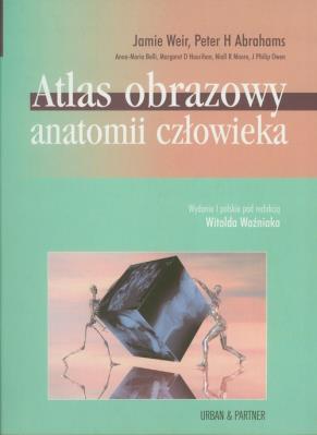 Atlas obrazowy anatomii człowieka. Autor: Weir Jamie, Abrahams Peter H.. SmakLiter.pl Okładka książki Atlas obrazowy anatomii człowieka