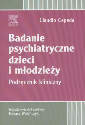 Badanie psychiatryczne dzieci i młodzieży. Autor: Claudio Cepeda. SmakLiter.pl Okładka książki Badanie psychiatryczne dzieci i młodzieży