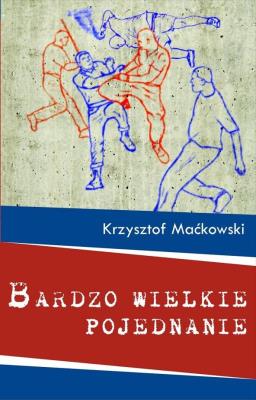Bardzo wielkie pojednanie. Autor: Maćkowski Krzysztof. SmakLiter.pl Okładka książki Bardzo wielkie pojednanie