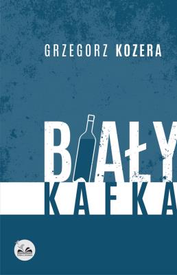 Biały Kafka. Autor: Kozera Grzegorz. SmakLiter.pl Okładka książki Biały Kafka
