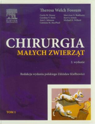 Chirurgia małych zwierząt tom 1. Autor: Fossum Theresa Welch. SmakLiter.pl Okładka książki Chirurgia małych zwierząt tom 1