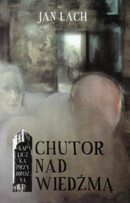 Chutor nad Wiedźmą. Autor: Lach Jan. SmakLiter.pl Okładka książki Chutor nad Wiedźmą