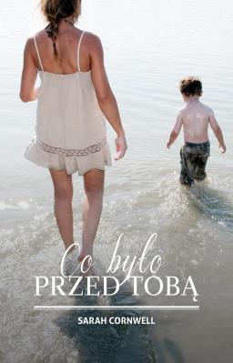 Co było przed tobą. Autor: Cornwell Sarah. SmakLiter.pl Okładka książki Co było przed tobą