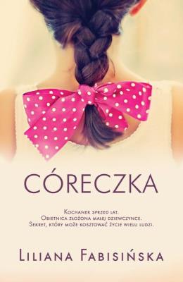 Córeczka. Autor: Fabisińska Liliana. SmakLiter.pl Okładka książki Córeczka