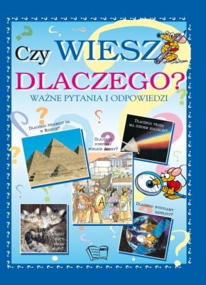 Okładka książki Czy wiesz dlaczego? Ważne pytania i odpowiedzi w.2