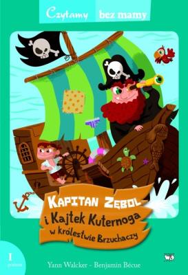 Czytamy bez mamy - Kapitan Zębol i Kajtek .... Autor: Yann Walcker, Benjamin Becue. SmakLiter.pl Okładka książki Czytamy bez mamy - Kapitan Zębol i Kajtek ...