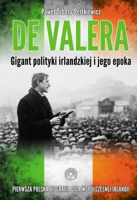 Okładka książki De Valera. Gigant polityki irlandzkiej i jego epok