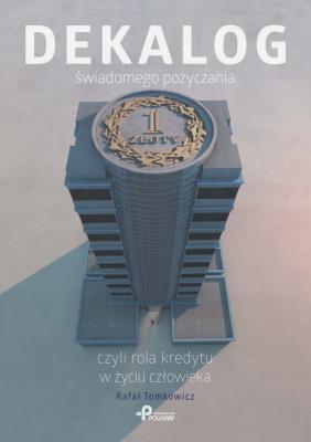 Okładka książki Dekalog świadomego pożyczania, czyli rola kredytu