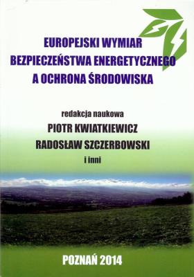 Europejski wymiar bezpieczeństwa energetycznego a ochrona środowiska. Autor:   Praca zbiorowa. SmakLiter.pl Okładka książki Europejski wymiar bezpieczeństwa energetycznego a ochrona środowiska