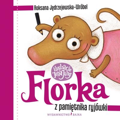 Florka. Z pamiętnika ryjówki. Autor: Roksana Jędrzejewska-Wróbel. SmakLiter.pl Okładka książki Florka. Z pamiętnika ryjówki