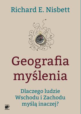 Geografia myślenia w.2015. Autor: Nisbett Richard E.. SmakLiter.pl Okładka książki Geografia myślenia w.2015