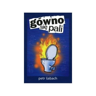 Gówno się pali w.2015. Autor: Sabach Petr. SmakLiter.pl Okładka książki Gówno się pali w.2015