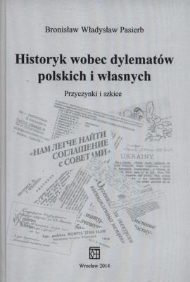 Okładka książki Historyk wobec dylematów polskich i własnych