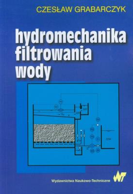 Hydromechanika filtrowania wody. Autor: Grabarczyk Czesław. SmakLiter.pl Okładka książki Hydromechanika filtrowania wody