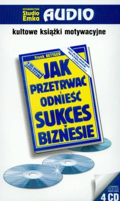 Jak przetrwać i odnieść sukces w biznesie - Audiobook. Autor: Frank Bettger. SmakLiter.pl Okładka książki Jak przetrwać i odnieść sukces w biznesie - Audiobook
