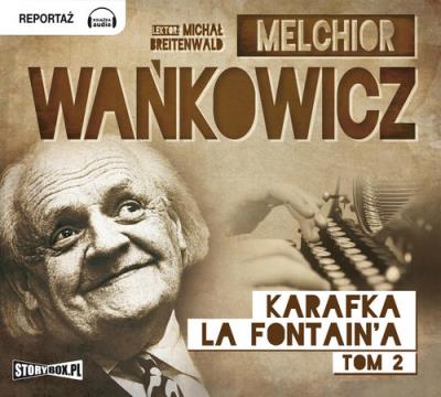 'Karafka la Fontaine'a Tom 2' - Audiobook. Autor: Wańkowicz Melchior. SmakLiter.pl Okładka książki 'Karafka la Fontaine'a Tom 2' - Audiobook